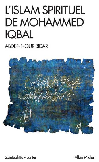 Couverture du livre « L'Islam spirituel de Mohammed Iqbal » de Abdennour Bidar aux éditions Albin Michel