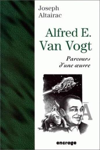 Couverture du livre « Alfred E. Van Vogt ; parcours d'une oeuvre » de Joseph Altairac aux éditions Belles Lettres