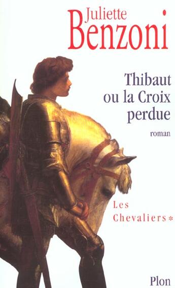 Couverture du livre « Chavaliers - tome 1 thibaut ou la croix perdue - vol01 » de Juliette Benzoni aux éditions Plon