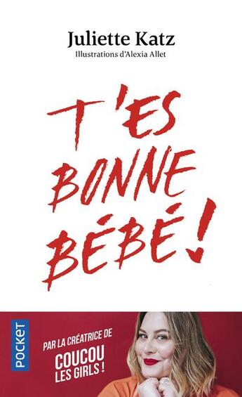 Couverture du livre « T'es bonne bébé ! » de Juliette Katz et Alexia Allet aux éditions Pocket