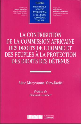 Couverture du livre « La contribution de la commission africaine des droits de l'homme et des peuples à la protection des droits des détenus » de Alice Maryvonne Yoro-Dadie aux éditions Lgdj