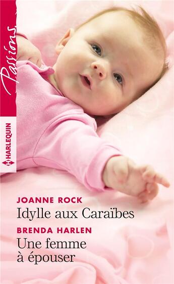 Couverture du livre « Idylle aux Caraïbes ; une femme à épouser » de Brenda Harlen et Joanne Rock aux éditions Harlequin