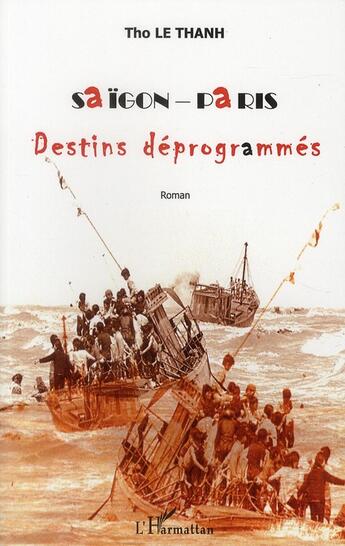 Couverture du livre « Saïgon-Paris ; destins déprogrammés » de Tho Le Thanh aux éditions L'harmattan