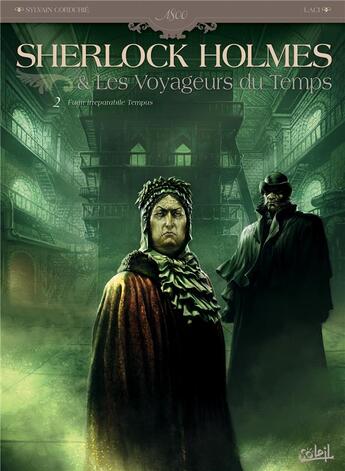 Couverture du livre « Sherlock Holmes et les voyageurs du temps Tome 2 ; fugit irreparabile tempus » de Laci et Sylvain Cordurie et Axel Gonzalbo aux éditions Soleil