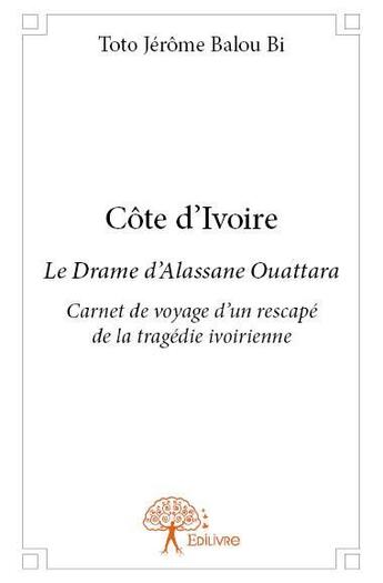 Couverture du livre « Côte d'Ivoire » de Toto Jerome Balou Bi aux éditions Edilivre