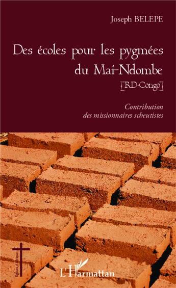 Couverture du livre « Des écoles pour les pygmées du Mai-Ndombe (RD-Congo ; contributions de missionnaires scheutistes » de Joseph Belepe aux éditions L'harmattan