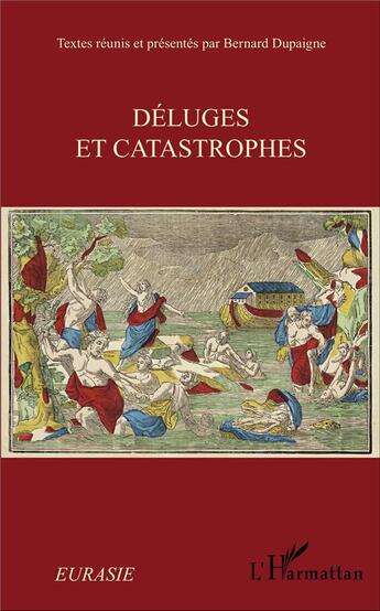 Couverture du livre « Revue Eurasie : déluges et catastrophes » de Dupaigne Bernard aux éditions L'harmattan