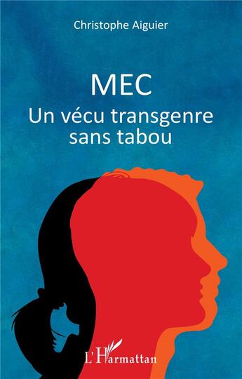 Couverture du livre « Mec ; un vécu transgenre sans tabou » de Christophe Aiguier aux éditions L'harmattan