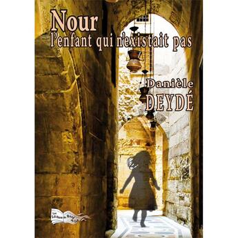 Couverture du livre « Nour l'enfant qui n'existait pas » de Deyde Danielle aux éditions Bord Du Lot