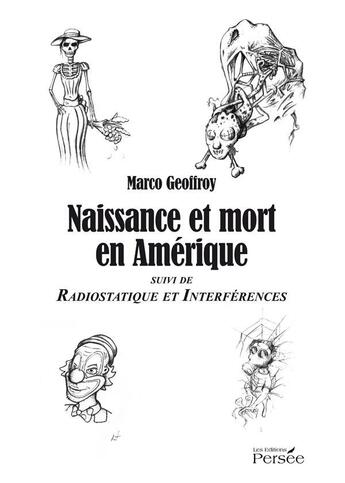 Couverture du livre « Naissance et mort en Amérique ; radiostatique et interférences » de Marco Geoffroy aux éditions Persee