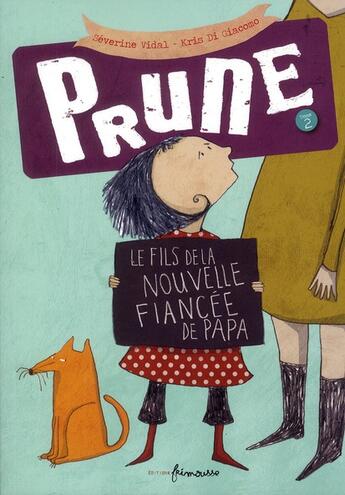 Couverture du livre « Prune Tome 2 ; le fils de la nouvelle fiancée de papa » de Severine Vidal et Kris Di Giacomo aux éditions Frimousse