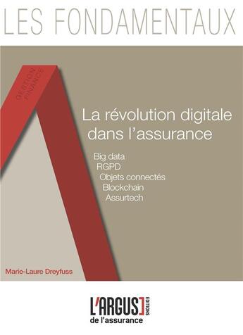 Couverture du livre « La révolution digitale dans l'assurance ; big data, rgpd, objets connectés, bockchain, assurtech » de Marie-Laure Dreyfuss aux éditions L'argus De L'assurance