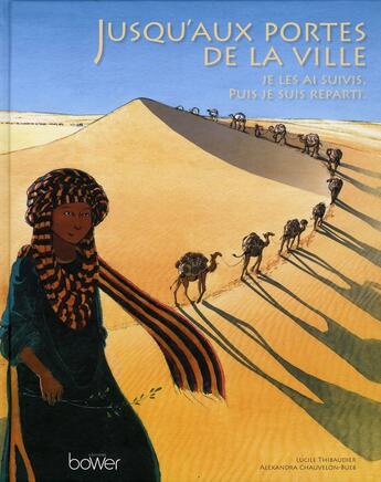 Couverture du livre « Jusqu'aux portes de la ville ; je les ai suivis, puis je suis reparti » de Chauvelon-Bueb Alexa aux éditions Bower