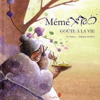 Couverture du livre « Mémé Xiao goûte à la vie » de Xu/Bodet aux éditions Hongfei