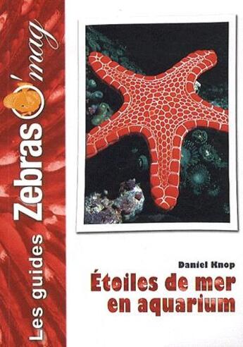 Couverture du livre « Étoiles de mer en aquarium » de Daniel Knop aux éditions Animalia
