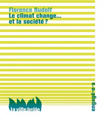 Couverture du livre « Le climat change, et la société ? » de Florence Rudolf aux éditions La Ville Brule