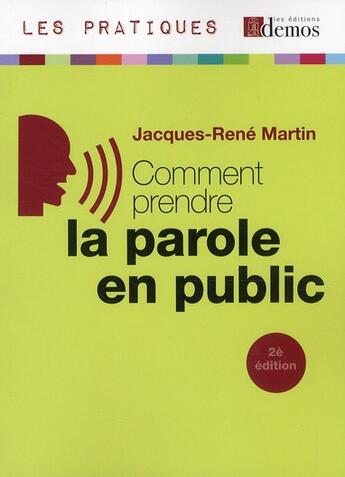 Couverture du livre « Comment prendre la parole en public (2e édition) » de Jacques-Rene Martin aux éditions Demos