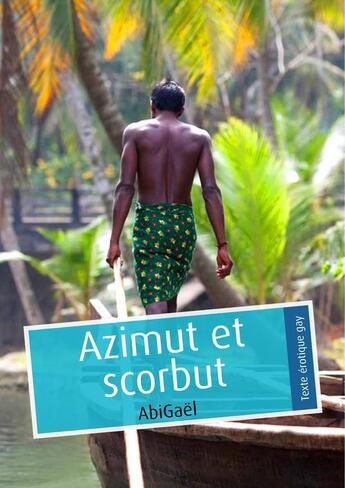Couverture du livre « Azimut et scorbut » de Abigael aux éditions Textes Gais