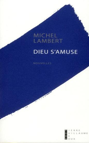 Couverture du livre « Dieu s'amuse » de Michel Lambert aux éditions Pierre-guillaume De Roux