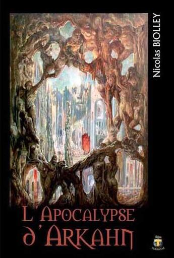 Couverture du livre « L'apocalypse d'Arkahn » de Nicolas Biolley aux éditions Terriciae