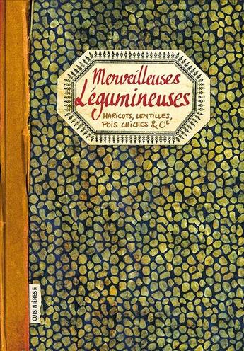 Couverture du livre « Merveilleuses légumineuses ; haricots, lentilles, pois chiches & Cie » de Nuria Pator-Matinez aux éditions Les Cuisinieres