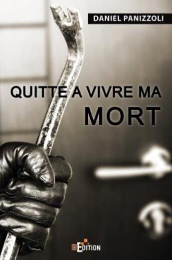 Couverture du livre « Quitte à vivre ma mort » de Daniel Panizzoli aux éditions Is Edition