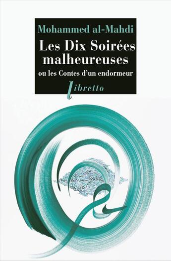 Couverture du livre « Les dix soirées malheureuses ; ou les contes d'un endormeur » de Mohammed Al-Mahdi aux éditions Libretto