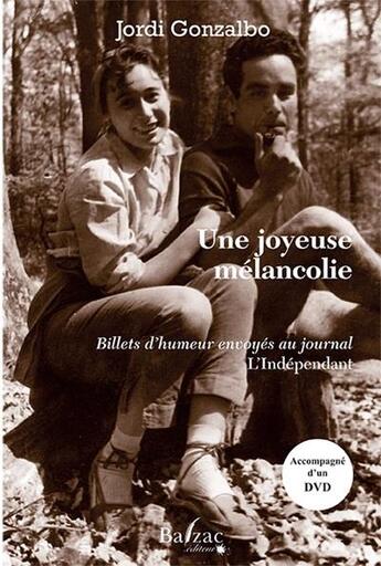 Couverture du livre « Une Joyeuse mélancolie : Billets d'humeur envoyés à L'Indépendant » de Jordi Gonzalbo aux éditions Balzac