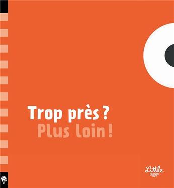 Couverture du livre « Trop près ? plus loin ! » de Silvia Borando aux éditions Little Urban