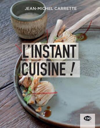 Couverture du livre « L'instant cuisine ! » de Jean-Michel Carrette aux éditions 1min30 Publishing