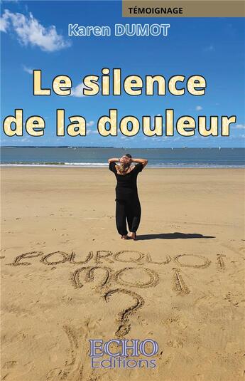 Couverture du livre « Le silence de la douleur » de Dumot Karen aux éditions Echo Editions