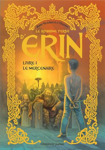 Couverture du livre « Le royaume perdu d'Erin Tome 1 : le mercenaire » de Nicolas Doucet et Anne-Elisabeth D'Orange aux éditions Emmanuel