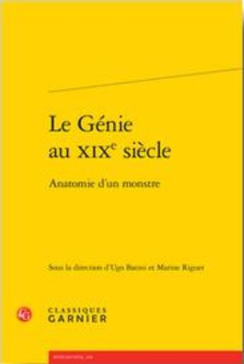 Couverture du livre « Le génie au XIXe siècle ; anatomie d'un monstre » de Marine Riguet et Ugo Batini aux éditions Classiques Garnier