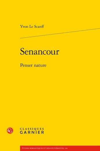 Couverture du livre « Senancour : penser nature » de Yvon Le Scanff aux éditions Classiques Garnier