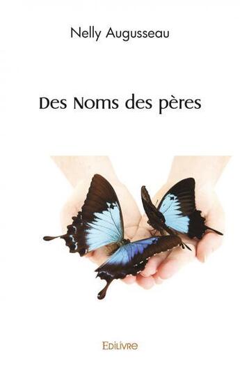 Couverture du livre « Des noms des peres » de Augusseau Nelly aux éditions Edilivre