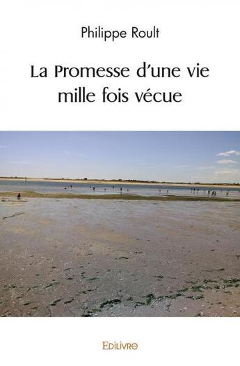 Couverture du livre « La promesse d'une vie mille fois ve cue » de Roult Philippe aux éditions Edilivre