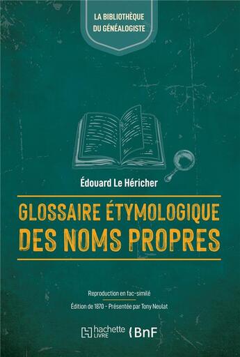 Couverture du livre « Glossaire étymologique des noms propres de France et d'Angleterre (Éd.1870) » de Le Hericher Edouard aux éditions Hachette Bnf