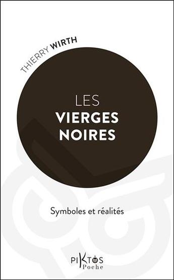 Couverture du livre « Les Vierges noires : Symboles et réalités » de Thierry Wirth aux éditions Piktos Poche