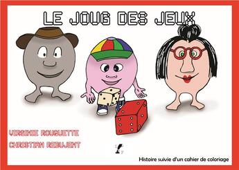 Couverture du livre « Le joug des jeux : histoire suivie d'un cahier de coloriages. » de Viriginie Rouquette et Christian Rebujent aux éditions Livre Et Partage