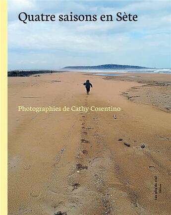 Couverture du livre « Quatre saisons en Sète : photographies de Cathy Cosentino » de Cathy Cosentino aux éditions Books On Demand