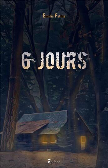 Couverture du livre « 6 jours » de Emilie Fatiha aux éditions Relicha