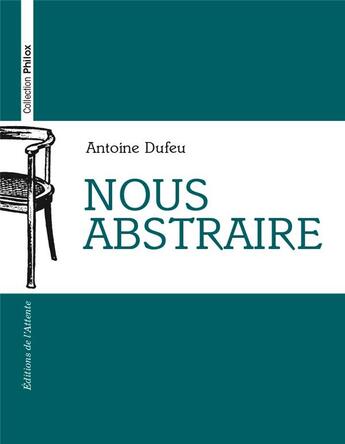 Couverture du livre « Nous abstraire » de Antoine Dufeu aux éditions De L'attente