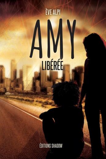 Couverture du livre « Amy Libérée » de Eve Alpi aux éditions Editions Shadow