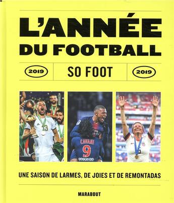 Couverture du livre « L'année du football ; so foot ; une saison de larmes, de joies et de remontadas (édition 2019) » de  aux éditions Marabout