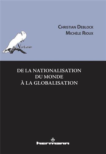 Couverture du livre « De la nationalisation du monde à la globalisation » de Christian Deblock et Michele Rioux aux éditions Hermann