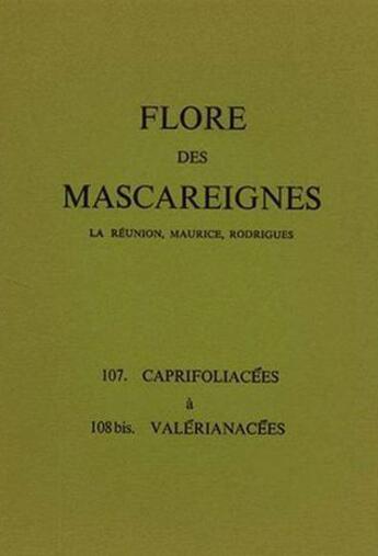 Couverture du livre « Flore des mascareignes 107 - la reunion, maurice, rodrigues. 107 caprifoliacees a 108 bis valerianac » de  aux éditions Ird