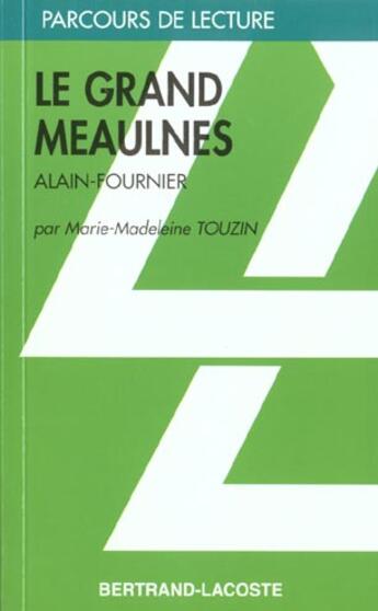 Couverture du livre « Le Grand Meaulnes - Parcours De Lecture » de M.M Touzin aux éditions Bertrand Lacoste