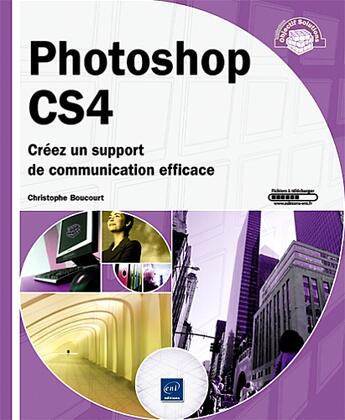 Couverture du livre « Photoshop CS4 ; créez un support de communication efficace » de Boucourt aux éditions Eni