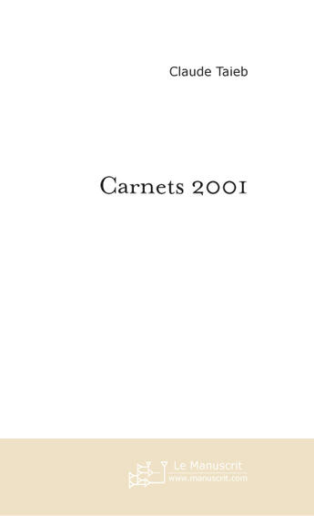 Couverture du livre « Carnets 2001 » de Claude Taieb aux éditions Le Manuscrit