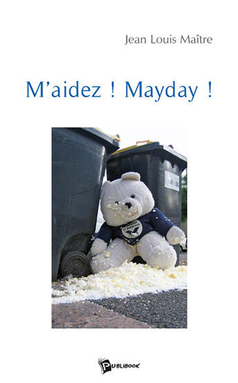 Couverture du livre « M'aidez ! mayday ! » de Jean-Louis Maitre aux éditions Publibook